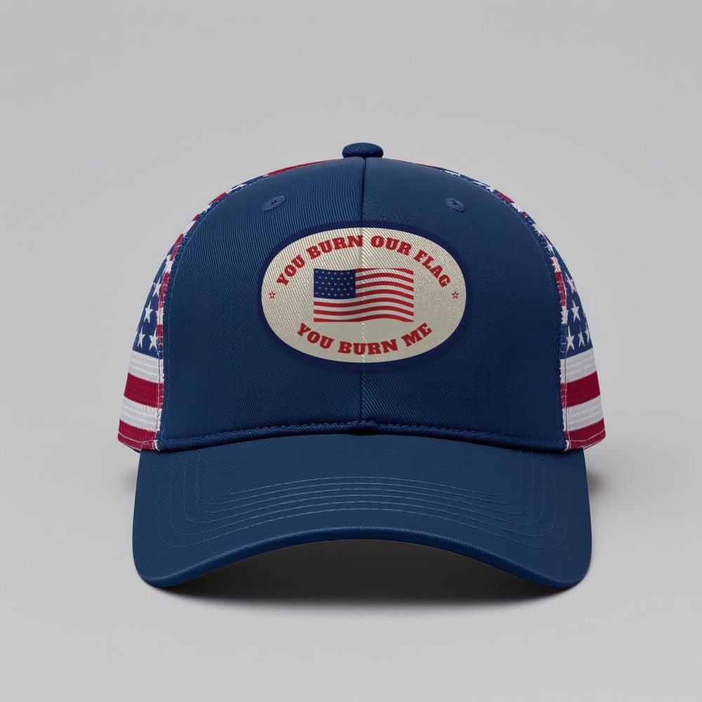 You Burn Me Flag Cap: oval patch on a navy trucker with American flag mesh